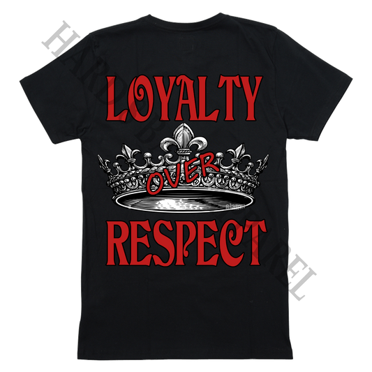 Loyalty Over Respect T Shirt